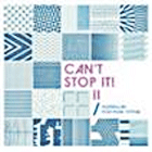 Can't Stop It! 2 Can't Stop It! 2